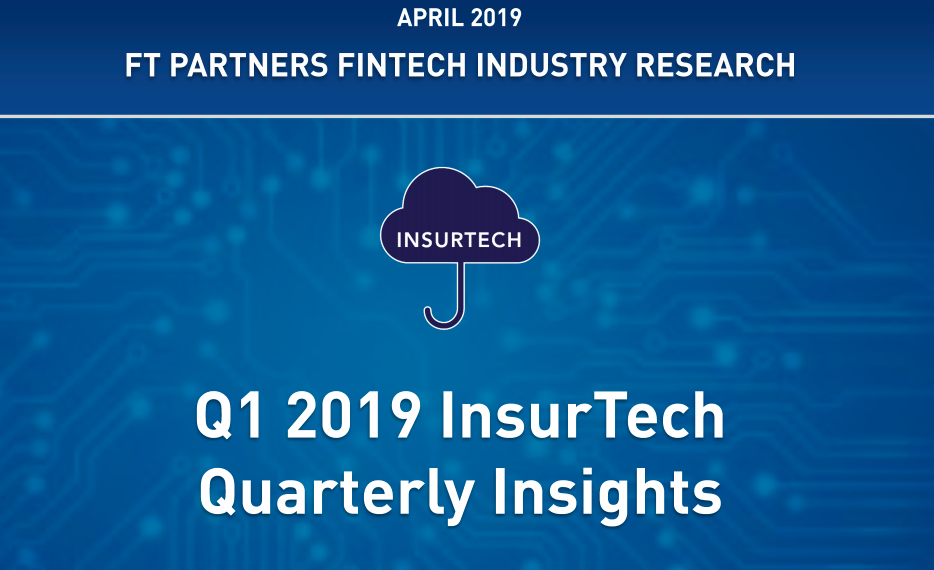 Q1 2019 INSURTECH QUARTERLY INSIGHTS BT FT PARTNERS