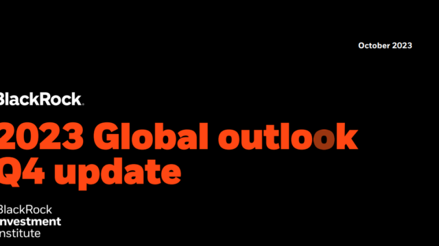 BlackRock report: 2023 Global outlook Q4 update