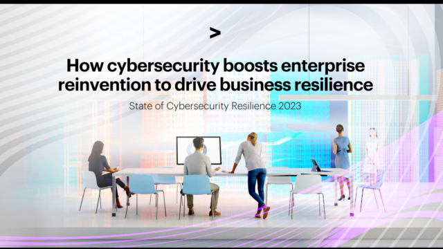Accenture report – How cybersecurity boosts enterprise  reinvention to drive business resilience